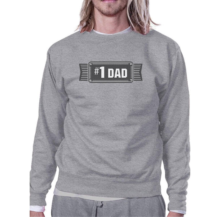 #1 Dad Unisex Grey Pullover Sweatshirt Funny Holiday Gifts For Dad.