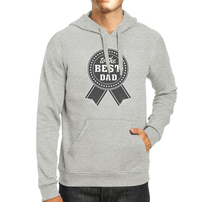 To The Best Dad Grey Hoodie For Men Perfect Dad Birthday Gift Idea.