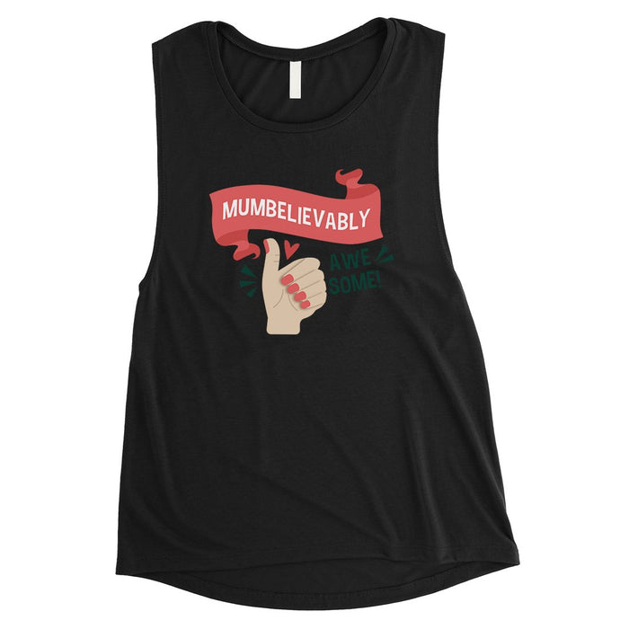 Mumbelievably Awesome Womens Muscle T-Shirt.