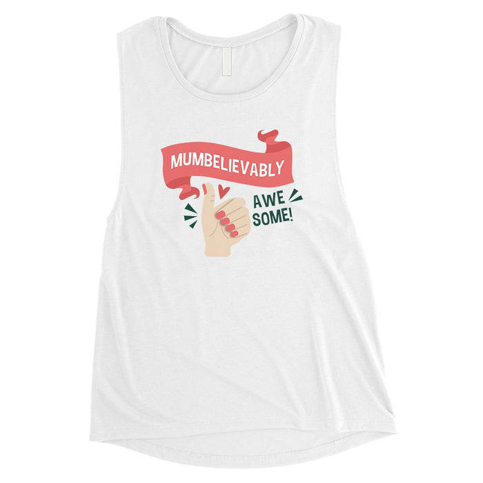 Mumbelievably Awesome Womens Muscle T-Shirt.