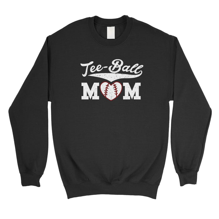 Tee-Ball Mom Unisex Pullover Sweatshirt Funny Mothers Day Gifts.