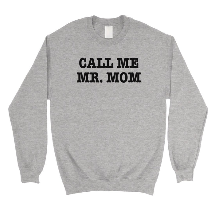 Call Me Mr. Mom Mens/Unisex Fleece Sweatshirt.