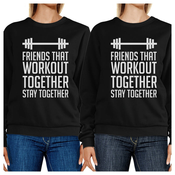 Friends That Workout Together BFF Matching Black Sweatshirts.