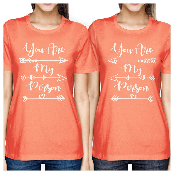 You Are My Person BFF Matching Peach Shirts.