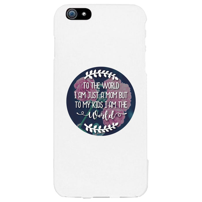 Just A Mom The World Phone Case Unique Mothers Day Gift For Moms.