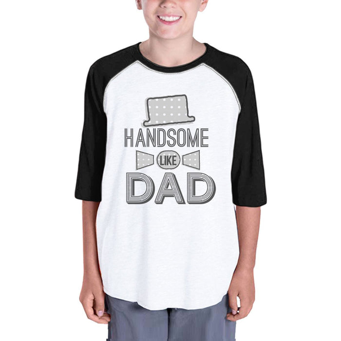 Handsome Like Dad Youth Baseball Tee Cute Fathers Day Gifts For Son.