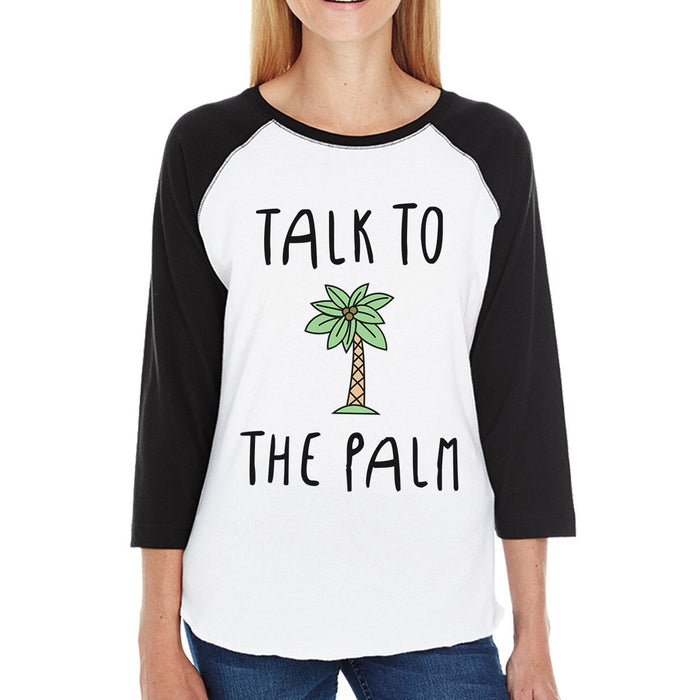 Talk To The Palm Cute Graphic Baseball Tee For Women Summer Gifts.