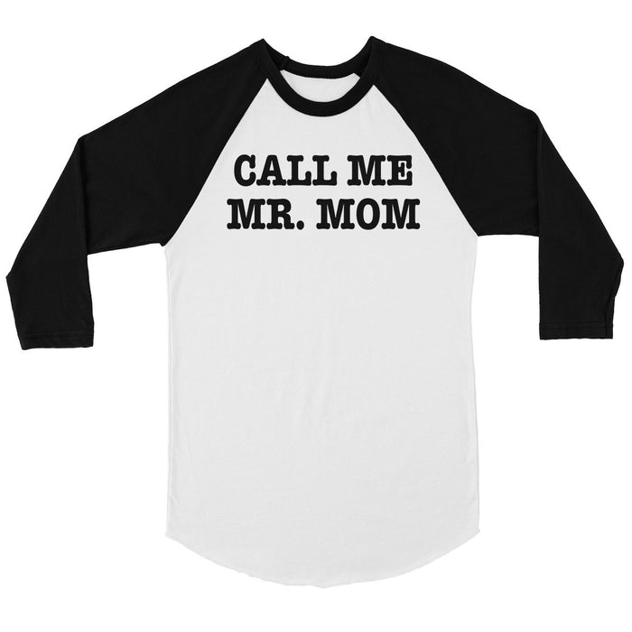 Call Me Mr. Mom Mens Baseball Shirt.