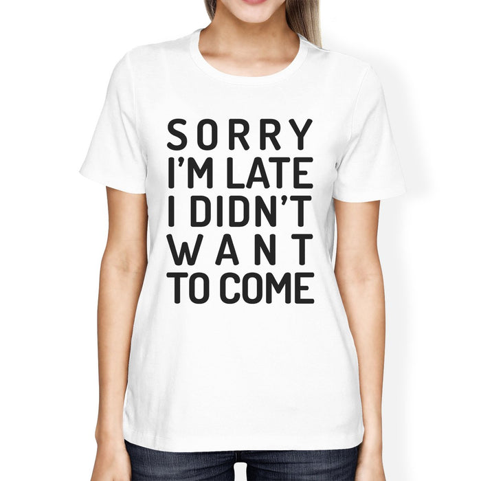 Sorry I'm Late Womens White Shirt.