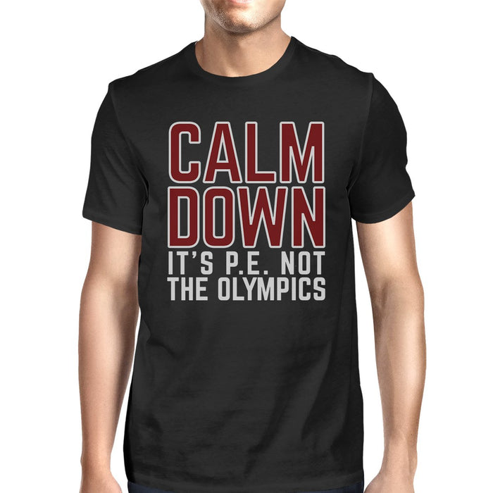 It's PE Not The Olympics Mens Black Shirt.