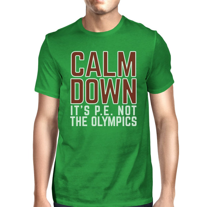 It's PE Not The Olympics Mens Green Shirt.