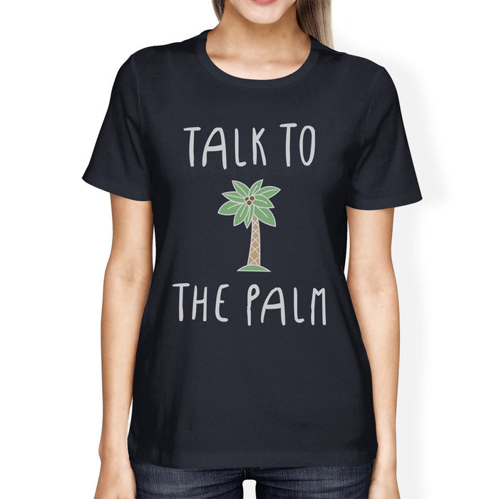 Talk To The Palm Womens Navy Crewneck Cotton Tee Cute Summer Outfit.