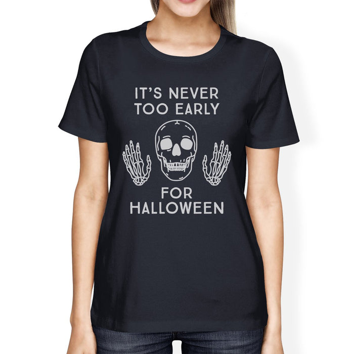 It's Never Too Early For Halloween Womens Navy Shirt.