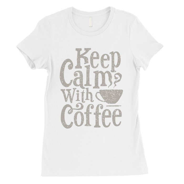 Keep Calm Coffee Womens Unique Vintage T-Shirt For Coffee Lovers.