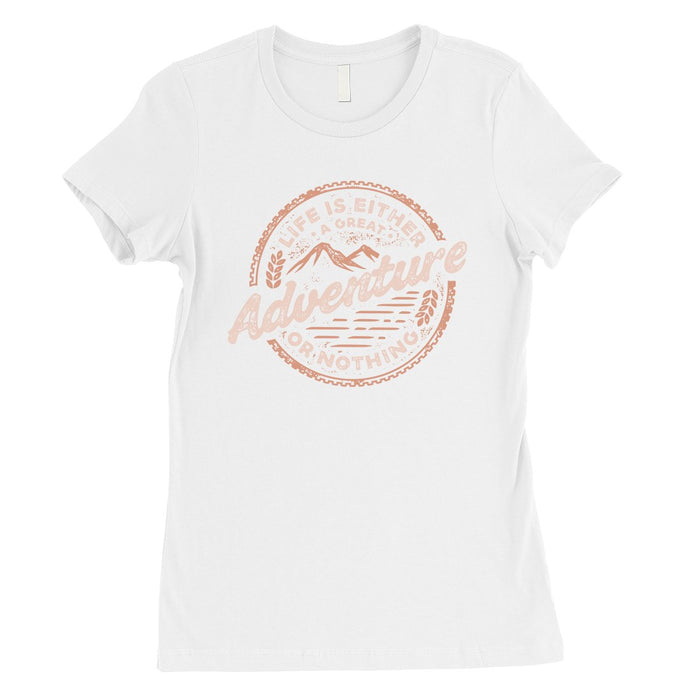 Adventure Or Nothing Womens Motivation T-Shirt Graduation Gift Idea.