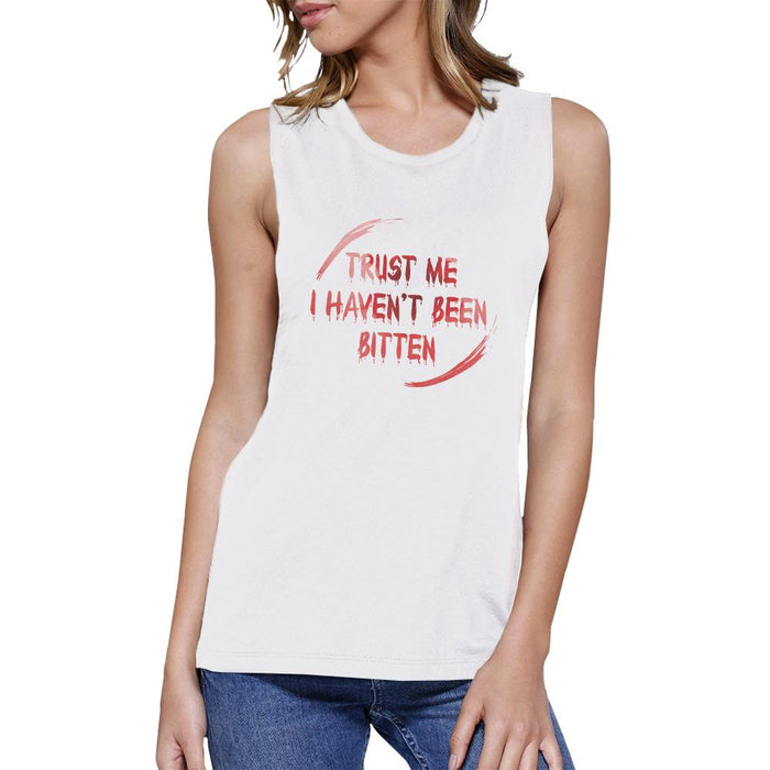 Trust Me I Haven't Been Bitten Blood Womens White Muscle Top.