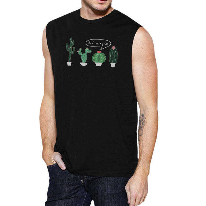 Don't Be a Prick Cactus Mens Muscle Shirt.