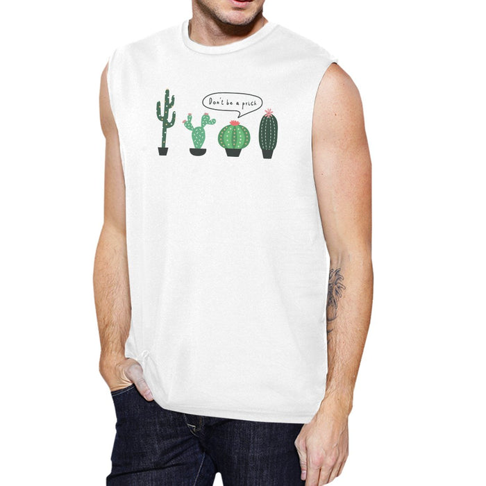 Don't Be a Prick Cactus Mens Muscle Shirt.