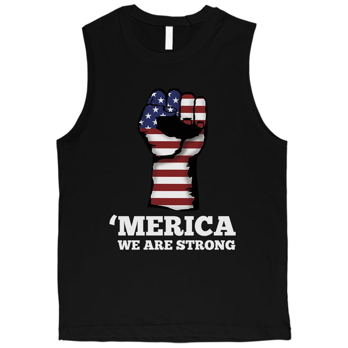 Merica We Strong Muscle Tee Men 4th Of July Graphic Muscle Tee Gift.