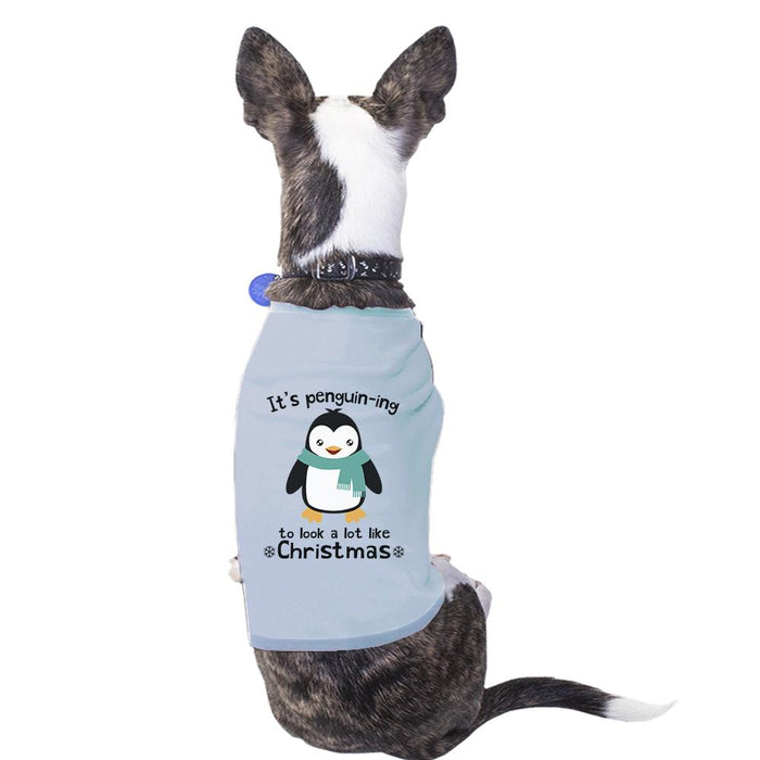 It's Penguin-Ing To Look A Lot Like Christmas Pets Sky Blue Shirt.