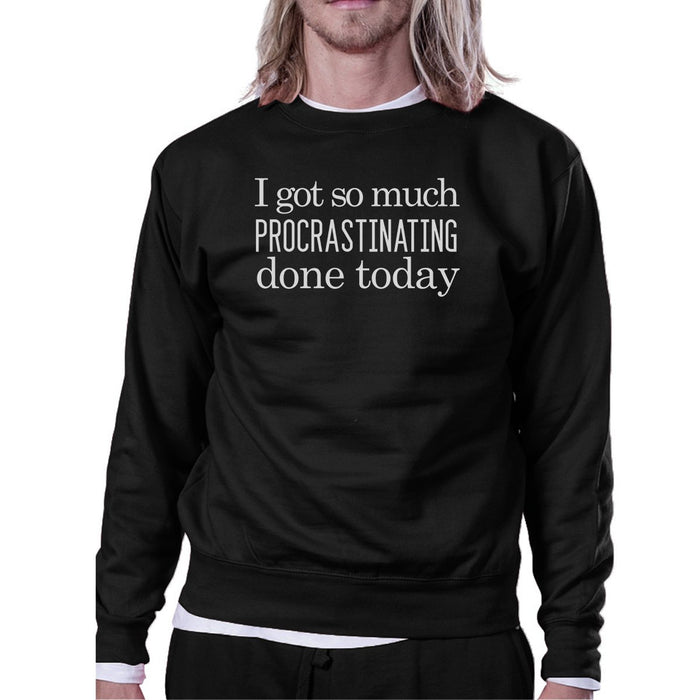 Procrastinating Done Today Black Sweatshirt.