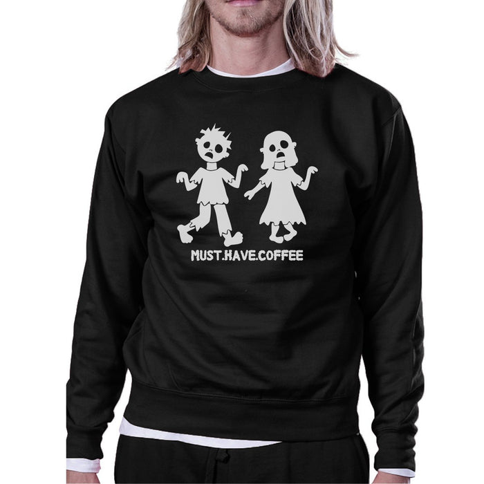 Must Have Coffee Zombies Black SweatShirt.