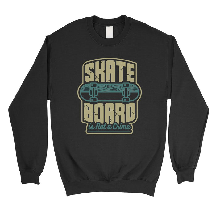 Skate Board Not Crime Unisex Crewneck Sweatshirt For Skateboarding.