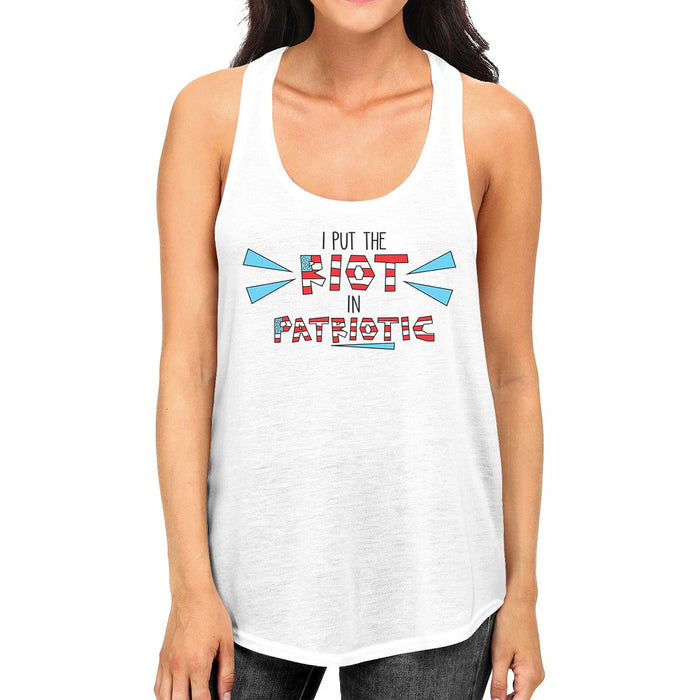 I Put The Riot In Patriotic Womens White Tank Top Patriotic Gifts.